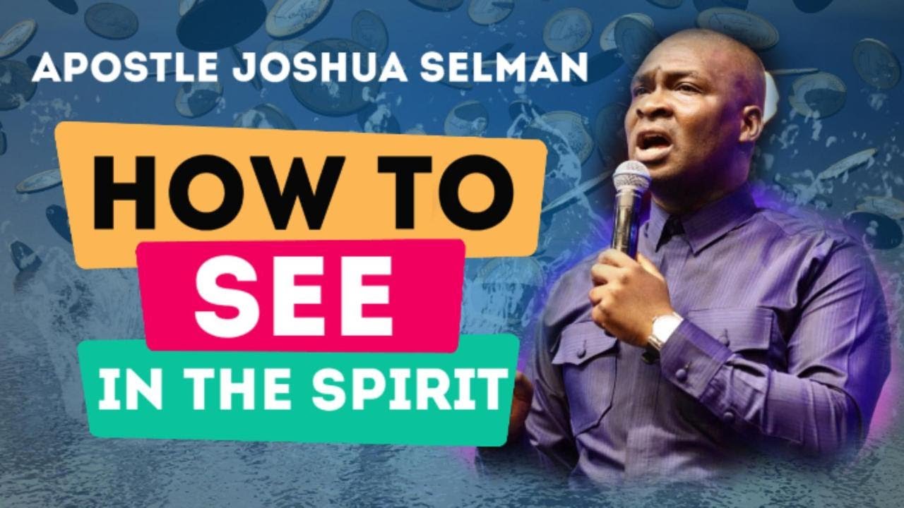 Apostle Joshua Selman - How to See in the Spirit - YouTube