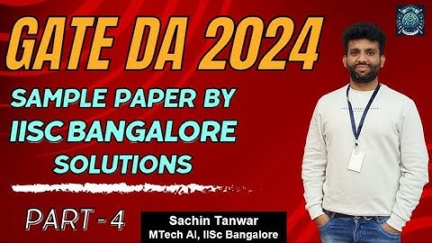 GATE DA Sample Paper Solution-4 | Sachin Sir (MTech AI, IISc Bangalore) | GATE DA 2024 | MindMatrix
