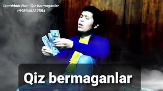 Isomiddin Nur - Qiz bermaganlar (Official Music Video)