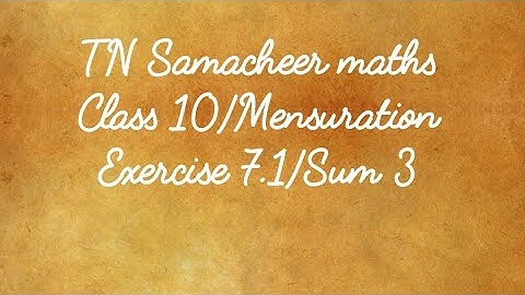 Sum 3 Exercise 7.1 Mensuration Class 10 Tamilnadu Samacheer maths Nithyaganesh Maths