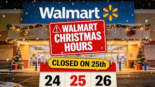 Walmart Christmas 2025 Hours Christmas Eve Closing Time Christmas Day Closure