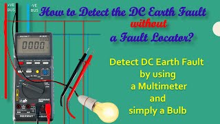 Detect DC Earth Fault by a Multimeter & a Lamp/DC Earth Fault Detection without a Fault Locator