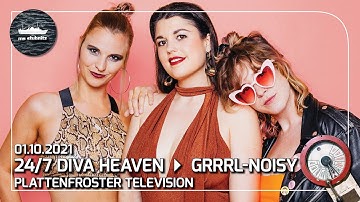 Plattenfroster TV 32 - 24/7 Diva Heaven & Grrrl Noisy (live & talk)