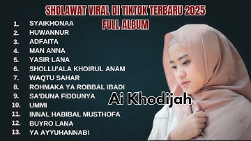 SHOLAWAT TERBARU 2025 VIRAL DI TIKTOK FULL ALBUM || AI KHODIJAH