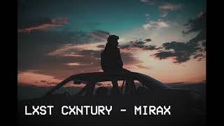 LXST CXNTURY - MIRAX | SLOWED + REVERB