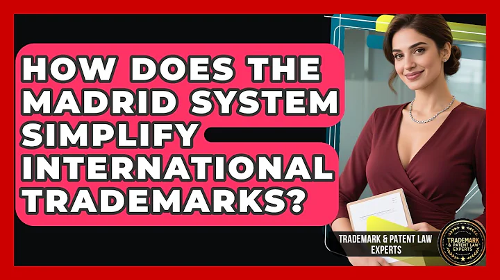 How Does The Madrid System Simplify International Trademarks? - Trademark and Patent Law Experts