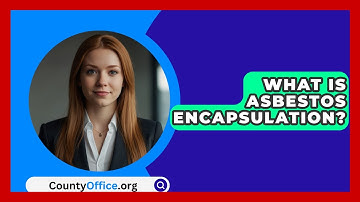 What Is Asbestos Encapsulation? - CountyOffice.org
