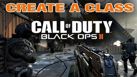 Black Ops 2 - Create a Class & Scorestreaks Tips