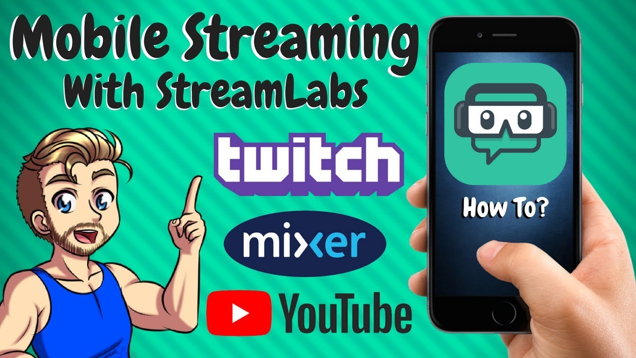 How To Mobile Stream Twitch, Mixer or Youtube - Streamlabs YouTube