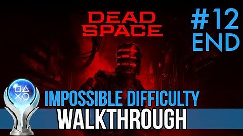 Dead Space Remake - IMPOSSIBLE DIFFICULTY WALKTHROUGH - Chapter 12: Dead Space [PLATINUM ACHIEVED]