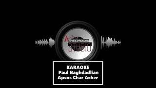 Video thumbnail of "karaoke Paul Baghdadlian Apsos Char Acher"