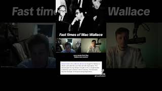 Fast times of Mac Wallace