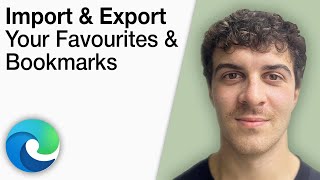 How To Import & Export Your Favourites & Bookmarks in Microsoft Edge Tutorial [2025 Full Guide]