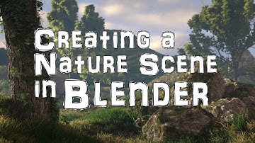 Creating a Nature Scene in Blender