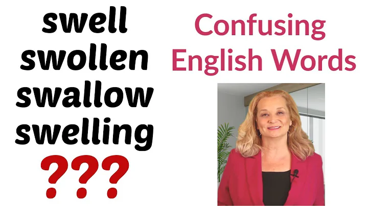 Confusing English Words - Swell, Swollen, Swallow, Swelling - DayDayNews