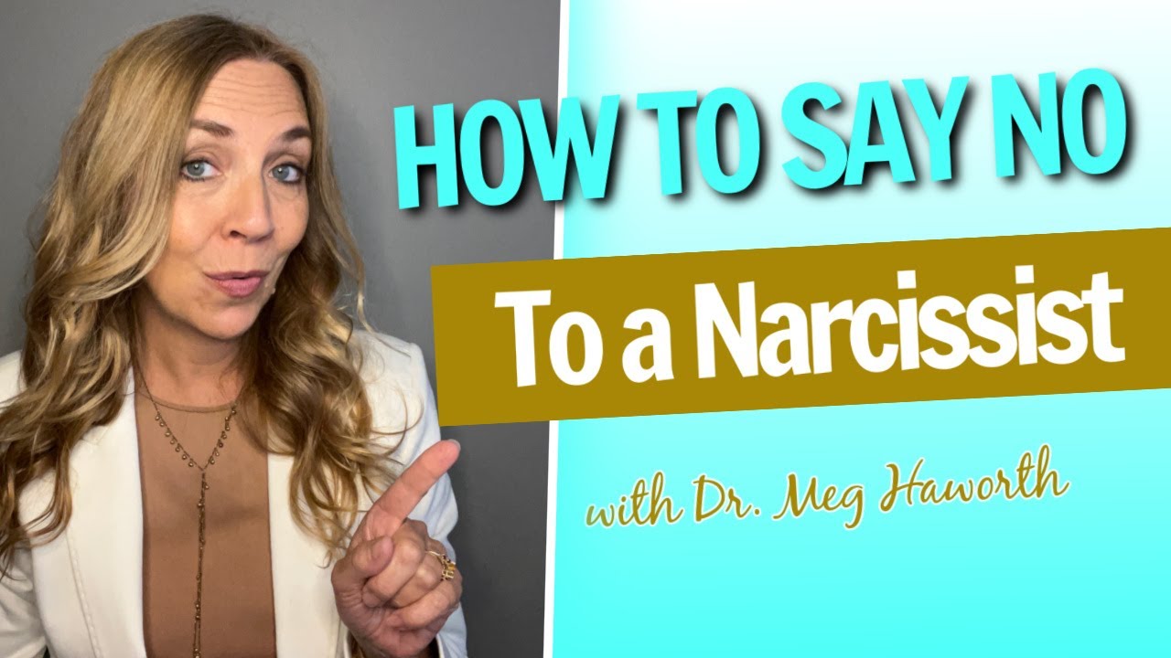 How To Say No to A Narcissist with Dr. Meg Haworth - YouTube