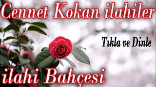 İlahi Bahçesicennet Kokan İlahiler Dinletıkla Ve İlahi Dinle