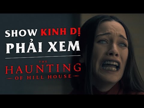 THE HAUNTING OF HILL HOUSE - SHOW KINH DỊ HAY NHẤT
