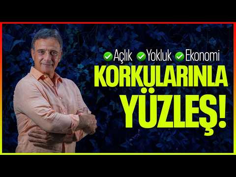 TÜM KORKULARDAN ARIN! | Ekonomi, Yokluk ve Açlık Korkularıyla Yüzleş