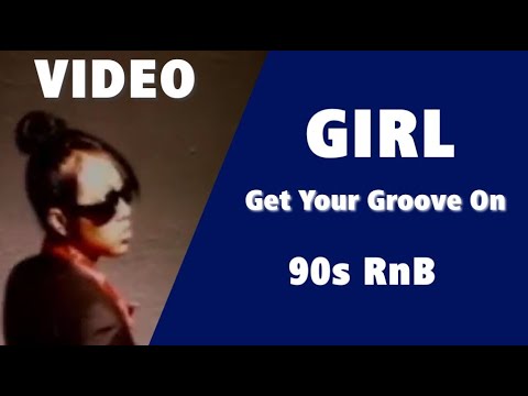 Girl - Get Your Groove On (90s RnB)