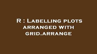 R : Labelling plots arranged with grid.arrange