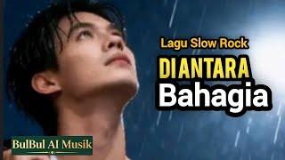 Di Antara Bahagia | Lagu tentang perasaan bersalah pada seseorang yang sejak dulu mendambanya