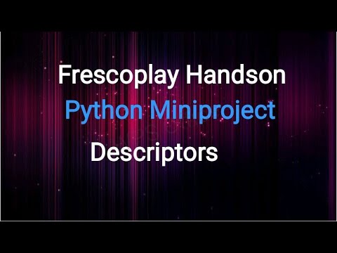| Python-Miniproject | Descriptors | Frescoplay | HandsOn | Hackerank |
