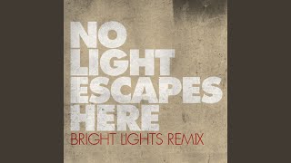 No Light Escapes Here Bright Lights Remix