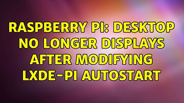 Raspberry Pi: Desktop no longer displays after modifying LXDE-pi autostart (2 Solutions!!)