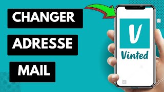Comment Changer Son Adresse Mail Sur Vinted (Facile)