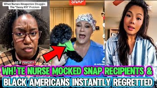 WH!TE Nurse Face INSTANT KARMA After Mocking SNAP Recipients & BLACK AMERICANS 