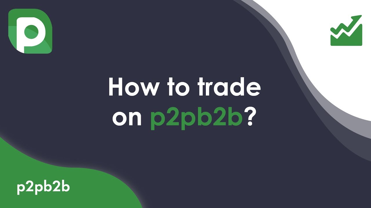 How to Trade on p2pb2b?