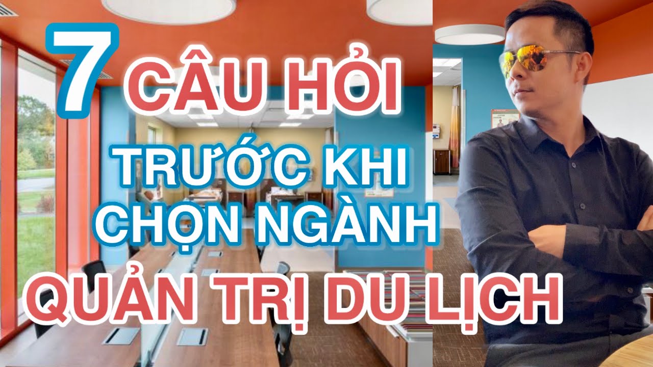 Học du lịch | HƯỚNG DẪN VIÊN DU LỊCH (Tập 17) :NGÀNH QUẢN TRỊ DU LỊCH VÀ 7 ĐIỀU CẦN BIẾT