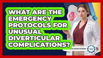 What Are The Emergency Protocols For Unusual Diverticular Complications?