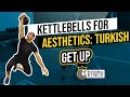 Kettlebell Kings Presents:  Turkish Get Up - Kettlebells 4 Aesthetics