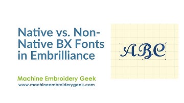 What is the difference between native vs. non-native BX Fonts in Embrilliance and does it matter?