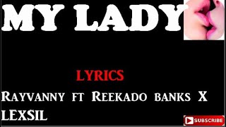 MY LADY BY Rayvanny Ft Reekado Banks X Lexsil (OFFICIAL LYRICS)
