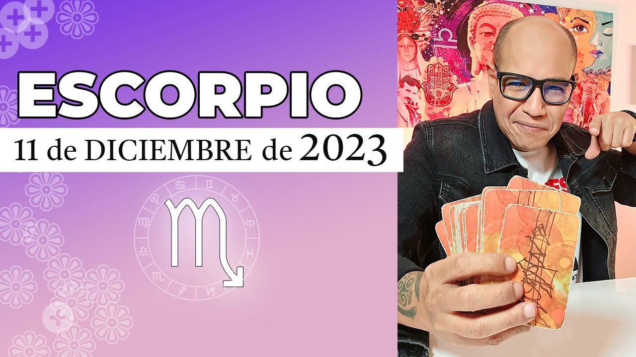 ESCORPIO | Horóscopo de hoy 11 de Diciembre 2023 - YouTube
