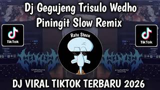 DJ PININGIT - GEGUJENG TRISULO WEDHO SLOW REMIX MENGKANE || DJ JAWA  VIRAL TIKTOK TERBARU 2026 
