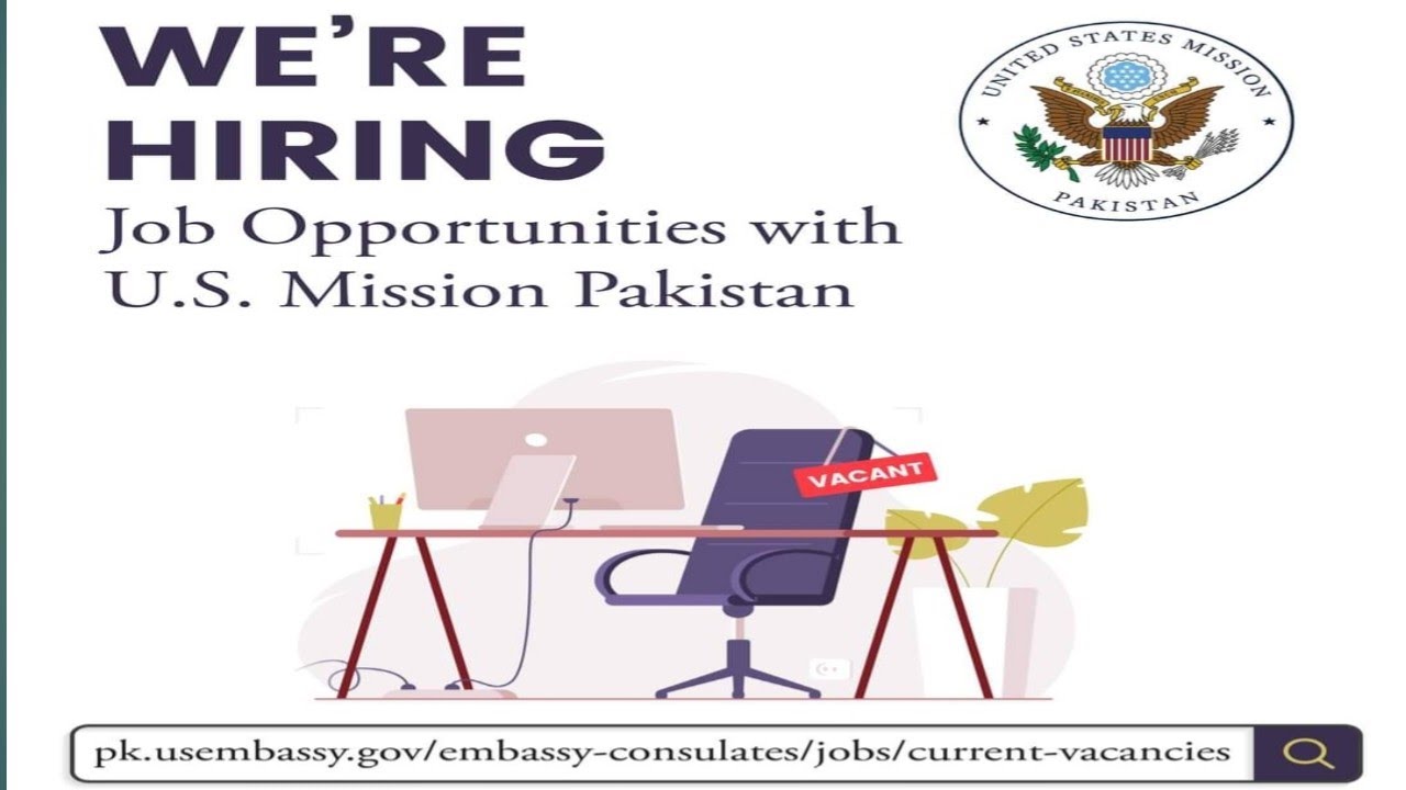 US Embassy Pakistan Visa assistant Protocol assistant Engineer Security