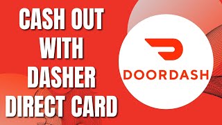 How To Cash Out On Doordash With Dasher Direct Card (Easy Guide 2023)