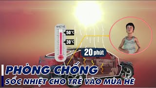 Cách phòng chống sốc nhiệt cho trẻ mùa hè | VTVWDB