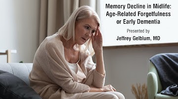 Memory Decline in Midlife: Age-Related Forgetfulness or Early Dementia