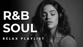 Relax &amp; Flow R&amp;B - Soulful Rnb Playlist - Deep Vibes
