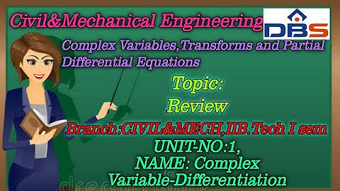DBS -Review, II B.Tech I sem,UNIT-1, Complex Variable –Differentiation, Complex Variables,Transforms