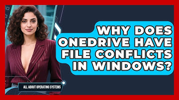 Why Does OneDrive Have File Conflicts In Windows? - All About Operating Systems