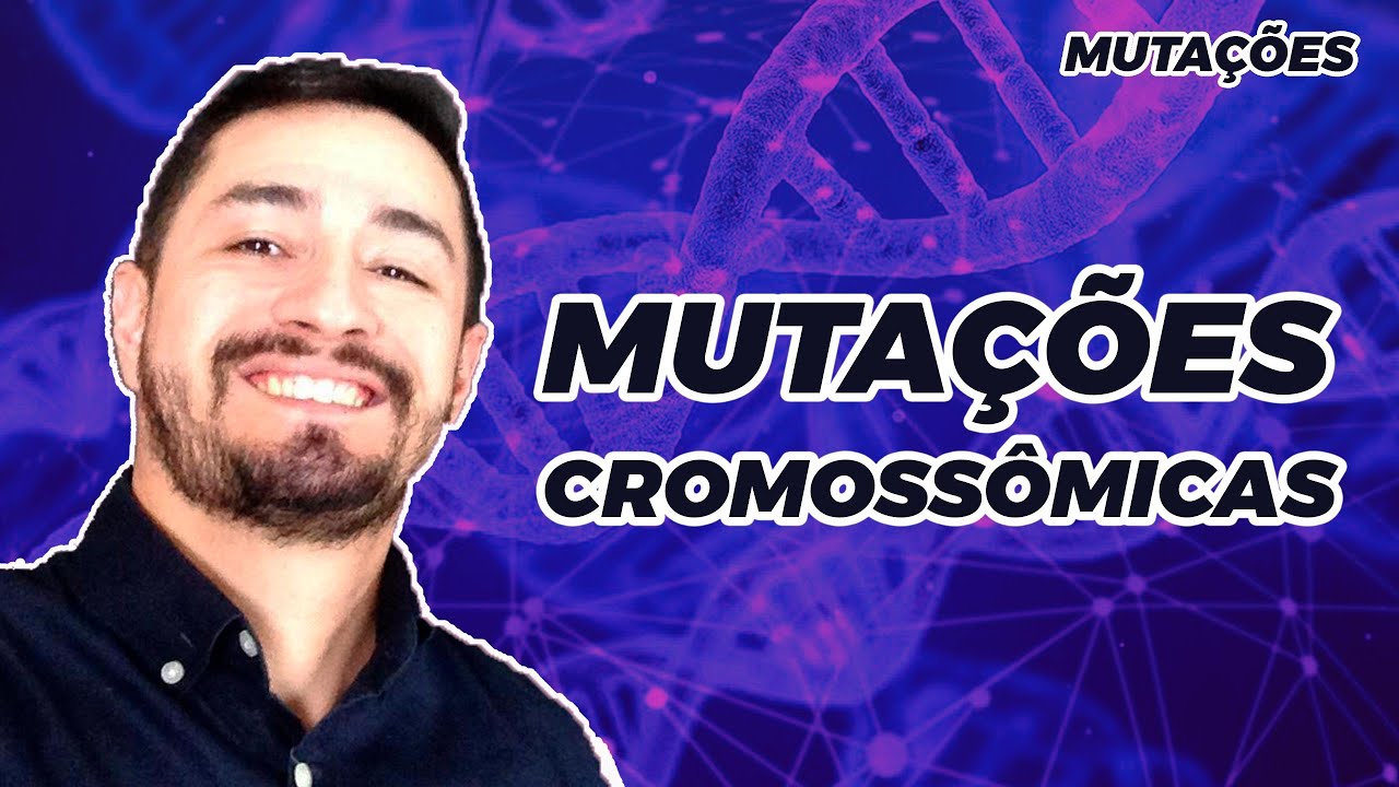 MUTAÇÕES CROMOSSÔMICAS