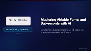 [S24-E07] Airtable Podcast: Handling Sub-records &amp; Line Items in Airtable | BuiltOnAir