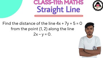 Find the distance of the line 4x + 7y + 5 = 0 from the point (1, 2) along the li|| Worldeez Academy