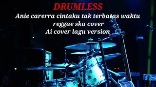 Download Lagu ANIE CARERRA CINTAKU TAK TERBATAS WAKTU | REGGAE SKA VERSION BY AI COVER LAGU - DRUMLESS  MP3